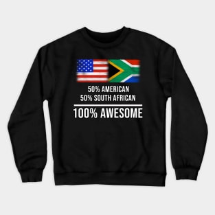 50% American 50% South African 100% Awesome - Gift for South African Heritage From South Africa Crewneck Sweatshirt